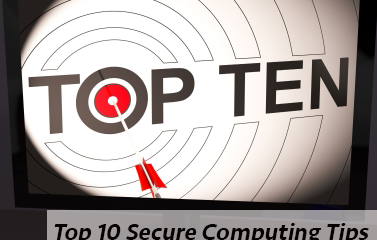 “Top 10” List of Secure Computing Tips
